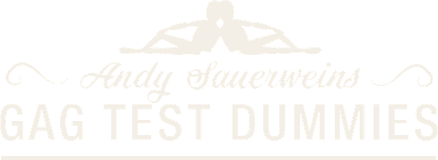 Andy Sauerweins Gag Test Dummies